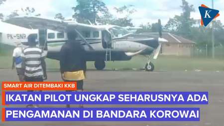 Tragedi KKB Tembak Smart Air Di Papua, Ikatan Pilot: Harusnya Ada Pengamanan