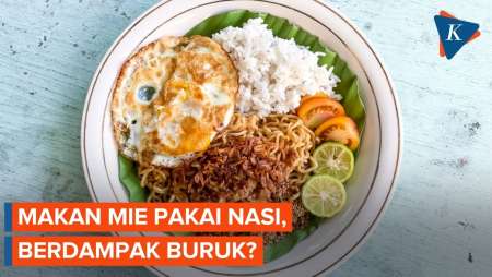 Makan Mie Instan Pakai Nasi Bisa Berdampak Buruk?