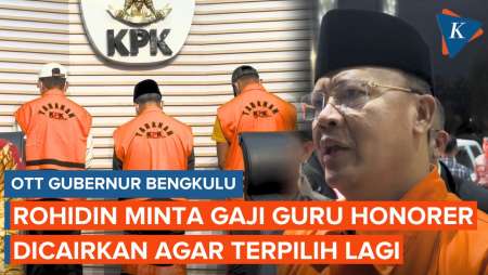 KPK Ungkap Gubernur Bengkulu Rohidin Mersyah Cairkan Gaji Guru Honorer agar Kembali Dipilih