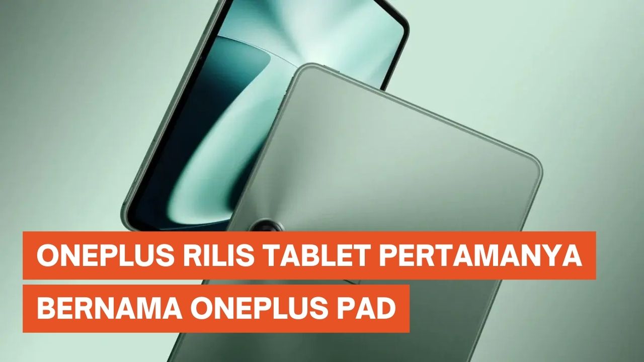 OnePlus Pad, Tablet Pertama OnePlus Resmi Meluncur