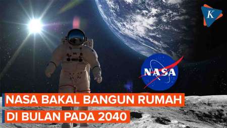 Proyek Ambisius NASA, Membangun Rumah di Bulan Pada 2040