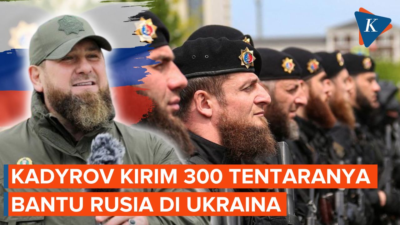 Kesetiaan Kadyrov ke Putin, Kirim Lagi 300 Tentara Chechnya ke Ukraina