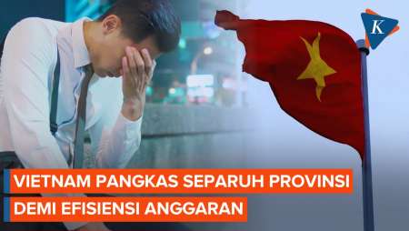 Atas Nama Efisiensi, Vietnam Pangkas Separuh Provinsi dan PHK Hampir 80.000 Posisi Birokrasi