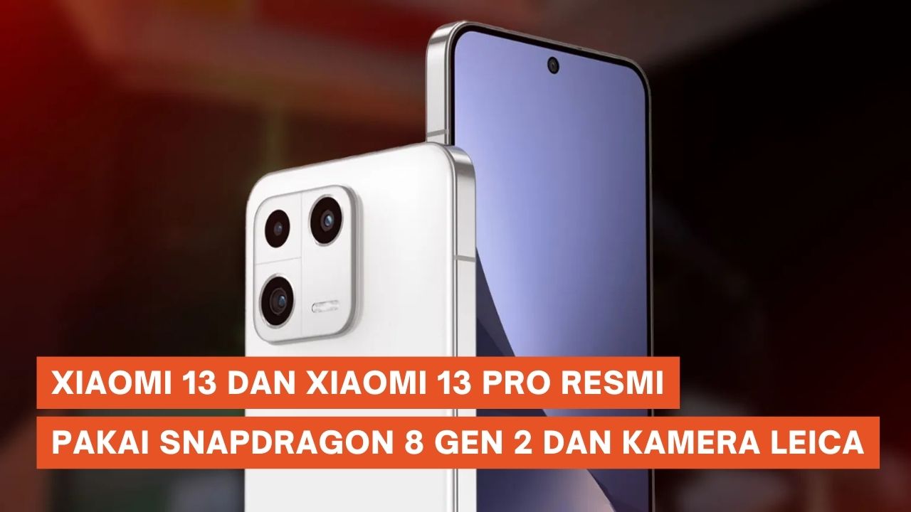 Xiaomi 13 dan 13 Pro Resmi Meluncur dengan Snapdragon 8 Gen 2 dan Kamera Leica