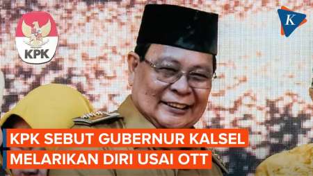 KPK Sebut Gubernur Kalsel Sahbirin Noor Melarikan Diri Usai OTT