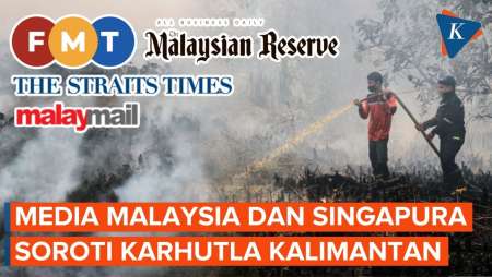 Media Malaysia dan Singapura Ramai Soroti Karhutla Kalimantan, Asap Tutup Ratusan Sekolah
