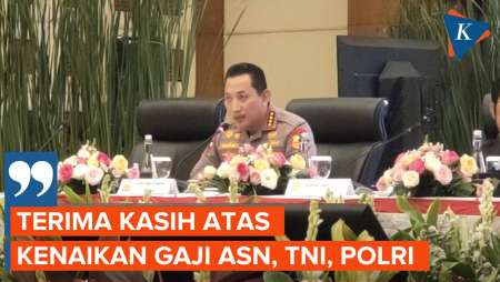 Saat Kapolri Berterima Kasih karena Gaji ASN hingga Polri Naik...