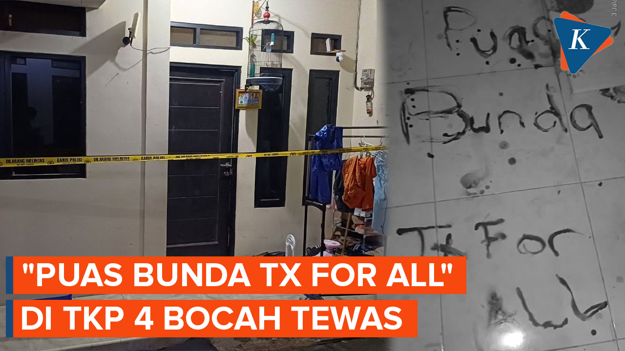 Tulisan "Puas Bunda Tx For All" Ditemukan Di Rumah 4 Bocah Tewas ...