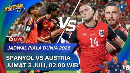 Jadwal Live Streaming Spanyol Vs Austria Piala Dunia 2026, Jumat 3 Juli Pukul 02.00 WIB