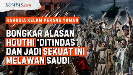 Awal Mula Perang Houthi Vs Saudi: Blokade Riyadh, "Penindasan", Dan Iran Turun Tangan