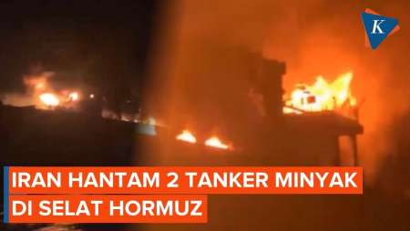 Iran Klaim Tembak 2 Kapal Tanker di Selat Hormuz, Ciptakan Kobaran Api Besar