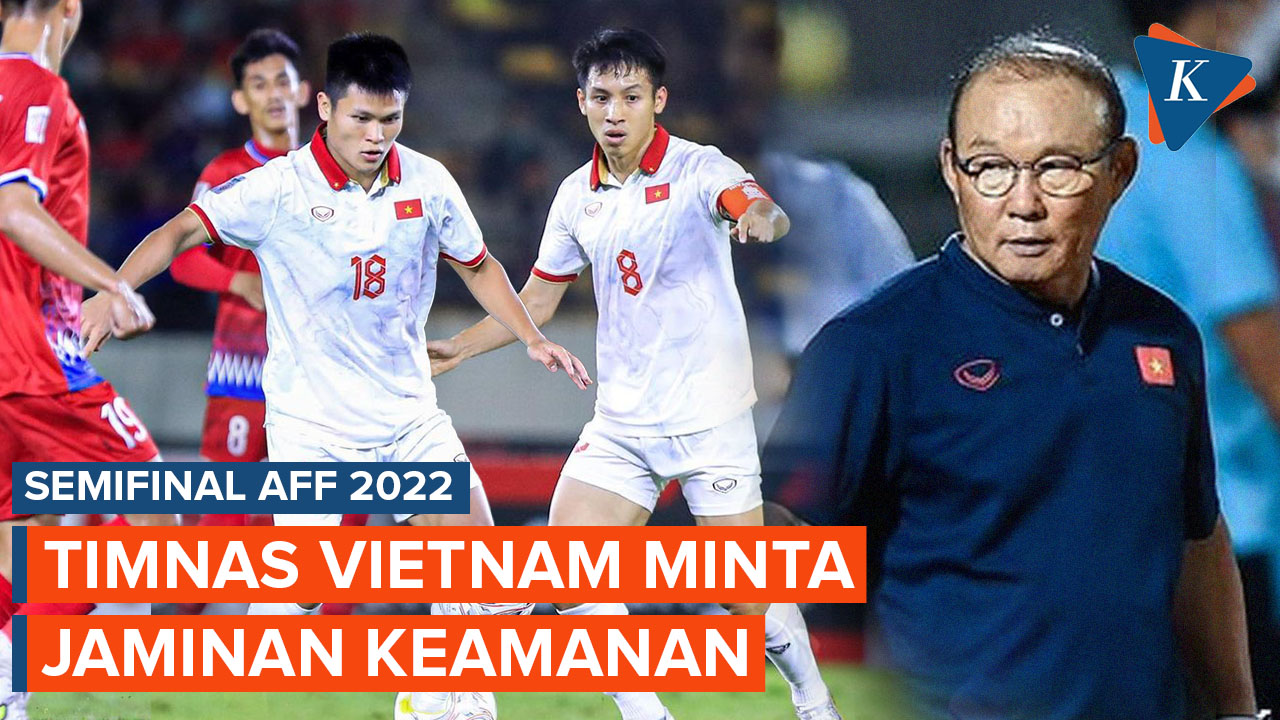 Jelang Semifinal Piala AFF 2022, Vietnam Minta Jaminan Keamanan di Indonesia