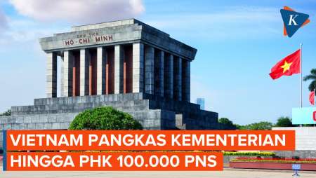 Cara Vietnam Lakukan Efisiensi, Pangkas Jumlah Kementerian, Berhentikan 100.000 PNS