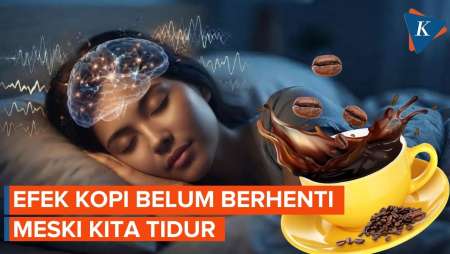 Efek Minum Kopi Ternyata Tak Berhenti Saat Kita Tidur