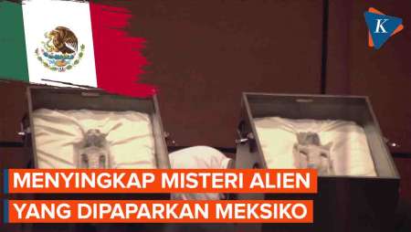 Misteri Penampakan Alien yang Dipaparkan Meksiko