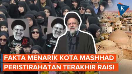 Fakta Menarik Kota Mashhad, Peristirahatan Terakhir Presiden Iran Ebrahim Raisi