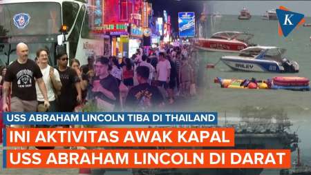250 Hari Di Laut, Apa Yang Dilakukan 5.000 Pelaut USS Abraham Lincoln Saat Tiba Di Thailand?