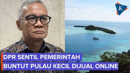 Sentil Pemerintah, DPR Soroti Lemahnya Legalitas Tanah Pulau-pulau Kecil sampai Dijual Online