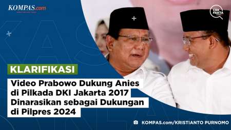 Video Prabowo Dukung Anies di Pilkada DKI Jakarta 2017 Dinarasikan sebagai Dukungan di Pilpres 2024