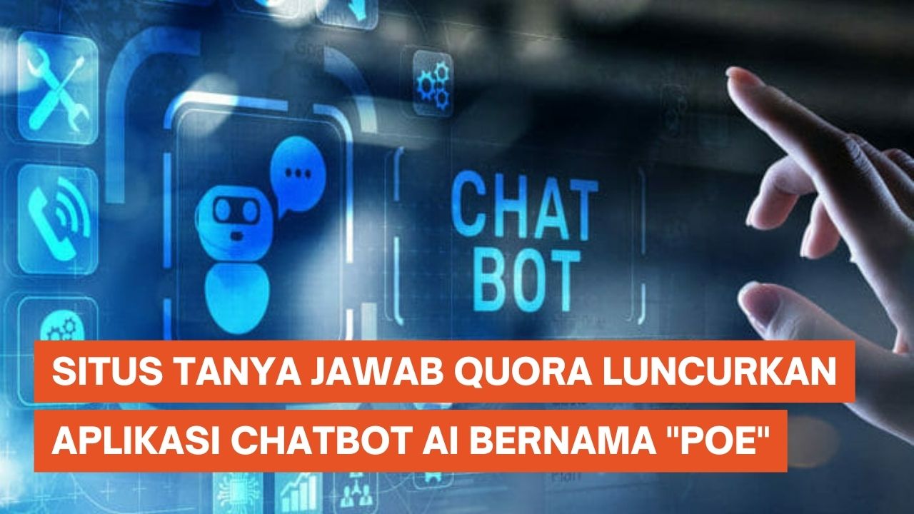 Situs Tanya-Jawab Quora Luncurkan Chatbot AI Bernama 