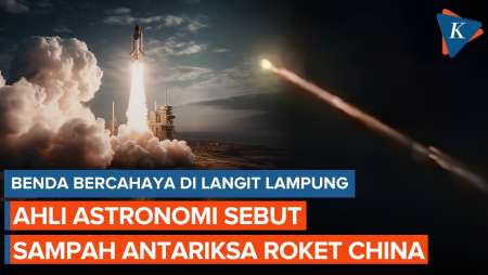 Ahli Ungkap Benda Bercahaya Di Langit Lampung Adalah Sampah Antariksa Roket China