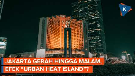 Cuaca Jakarta Gerah Hingga Malam Hari, Benarkah Akibat "Urban Heat Island"?