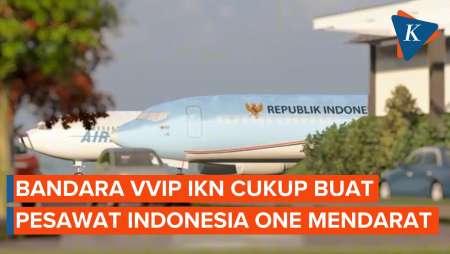 Bandara VVIP IKN Cukup buat Pesawat Indonesia One Mendarat