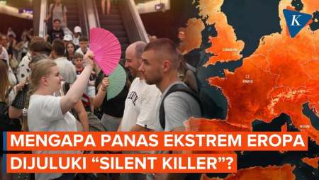 Tewaskan 1.300 Orang, Mengapa Panas Ekstrem Eropa Disebut "Silent Killer"?