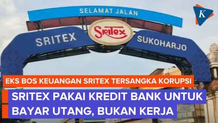 Pakai Uang Kredit untuk Lunasi Utang, Begini Peran Eks Direktur Keuangan Sritex
