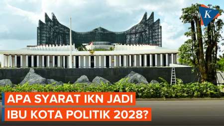 Tujuh Syarat IKN Jadi Ibu Kota Politik 2028 usai Perpres Diteken Prabowo