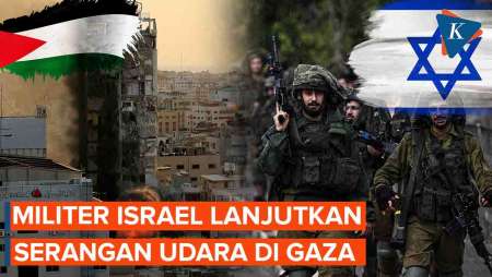 Belum Berhenti! Militer Israel Lanjutkan Serangan Udara di Jalur Gaza