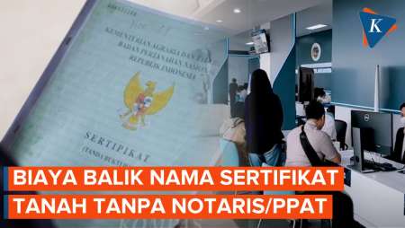 Biaya Balik Nama Sertifikat Tanah Tanpa Notaris PPAT, Begini Rinciannya