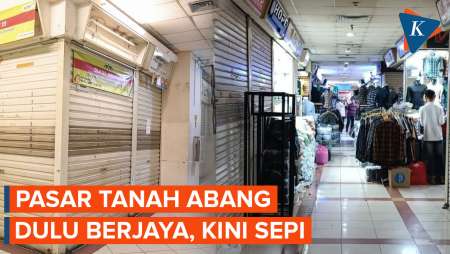 Masa Kejayaan Pasar Tanah Abang yang Berlalu, Kini Sepi Senyap