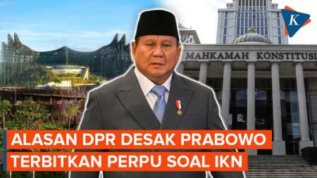 Prabowo Didesak DPR Terbitkan Perppu Soal IKN, Apa Alasannya?