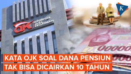 OJK Klarifikasi soal Dana Pensiun Tak Bisa Cair Selama 10 Tahun