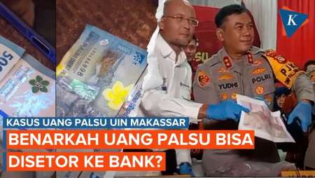 Uang Palsu UIN Makassar Tak Terdeteksi Palsu, Disebut Bisa Disetor ke Bank?