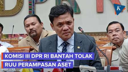 Komisi III DPR Bantah Tolak Bahas RUU Perampasan Aset, Justru Sebut Prioritas Utama