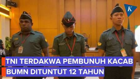Bunuh Kacab Bank BUMN, Tiga Prajurit TNI Dituntut 4-12 Tahun Penjara dan Dipecat