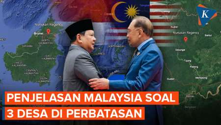 Tiga Desa di Indonesia Masuk Negeri Jiran, Ini Penjelasan Malaysia