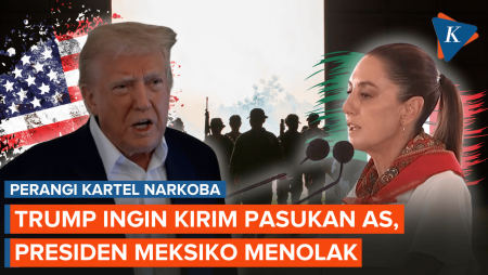 Trump Ingin Kirim Tentara AS untuk Perangi Kartel, Langsung Ditolak Presiden Meksiko
