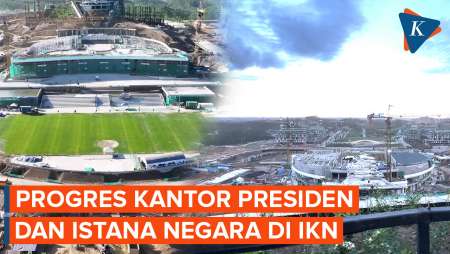 Penampakan Pembangunan Kantor Presiden dan Istana Negara di IKN