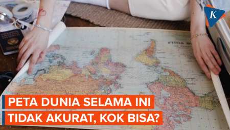 Ukuran Negara sampai Benua Melenceng di Peta Dunia Selama Ini, Kok Bisa?