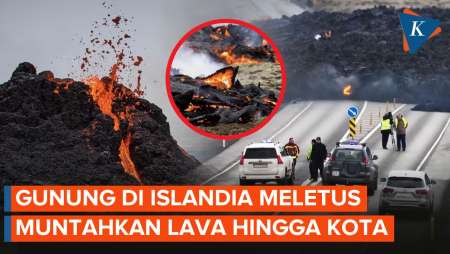 Ganasnya Letusan Gunung Api Islandia, Lava Terobos Kota dengan Api Menyala