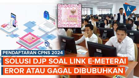 Link E-Meterai Eror di Hari-hari Terakhir Penutupan CPNS 2024, DJP Beri Solusi