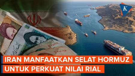 Pungut Biaya "Tol Laut", Iran Manfaatkan Selat Hormuz Untuk Perkuat Mata Uangnya