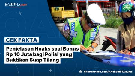 Penjelasan Hoaks soal Bonus Rp 10 Juta bagi Polisi yang Buktikan Suap Tilang