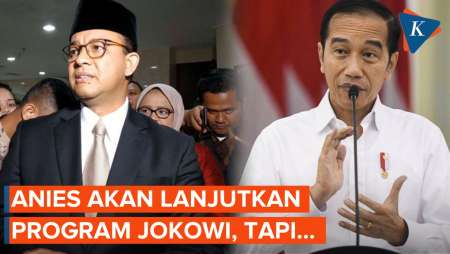 Anies Akan Lanjutkan Program Jokowi yang Dirasa Baik