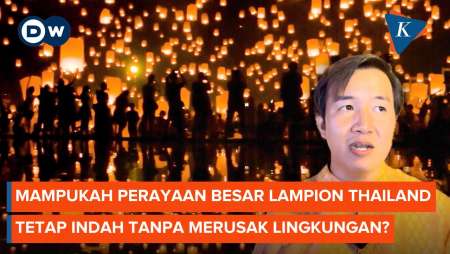 Mampukah Perayaan Besar Lampion Thailand Tetap Indah tanpa Merusak Lingkungan? - DW The Scene