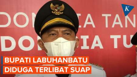 KPK Tangkap Bupati Labuhanbatu Terkait Suap Pengadaan Barang dan Jasa