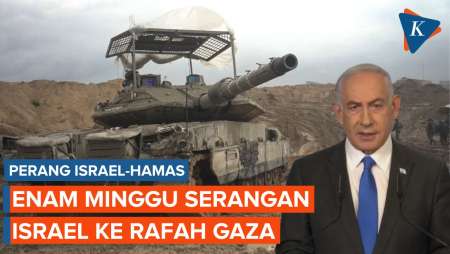 Serangan Israel 6 Minggu untuk Tumpas Hamas di Rafah dan Upaya Hentikan Perang